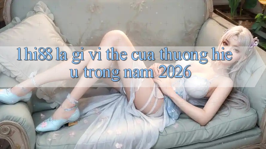 1. Hi88 Là Gì? Vị Thế Của Thương Hiệu Trong Năm 2026 1. Hi88 Là Gì? Vị Thế Của Thương Hiệu Trong Năm 2026