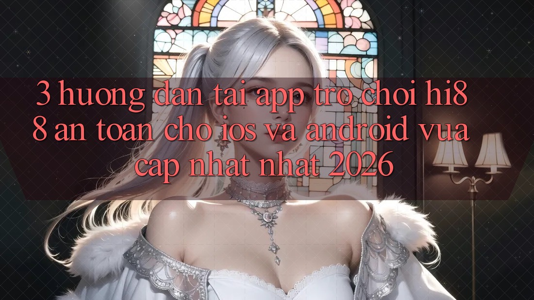 3. Hướng Dẫn Tải App Trò chơi Hi88 An Toàn Cho iOS Và Android Vừa cập nhật Nhất 2026 3. Hướng Dẫn Tải App Trò chơi Hi88 An Toàn Cho iOS Và Android Vừa cập nhật Nhất 2026