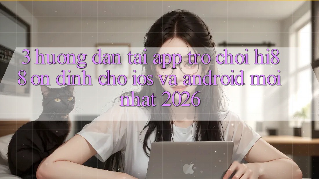 3. Hướng Dẫn Tải App Trò chơi Hi88 Ổn định Cho iOS Và Android Mới Nhất 2026