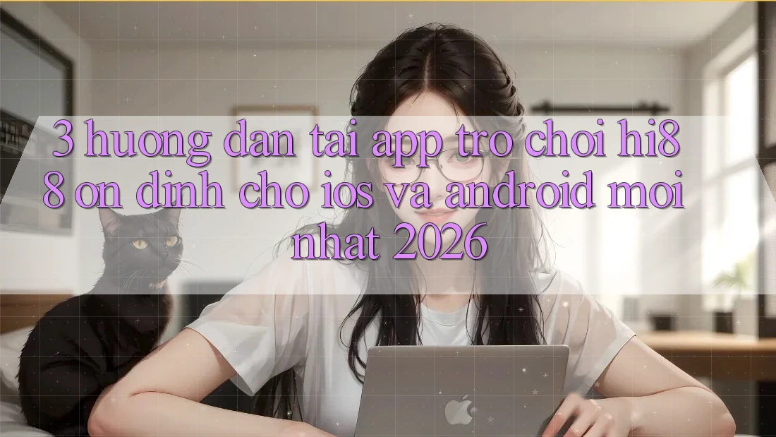 3. Hướng dẫn Tải App Trò chơi Hi88 Ổn định Cho iOS Và Android Mới Nhất 2026 3. Hướng dẫn Tải App Trò chơi Hi88 Ổn định Cho iOS Và Android Mới Nhất 2026