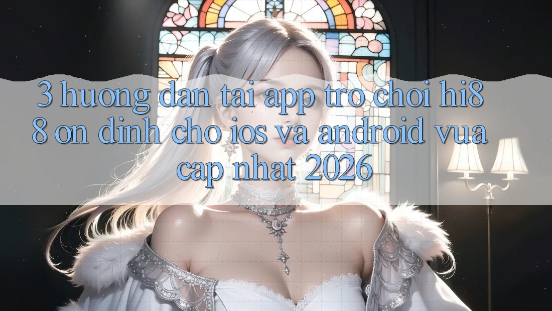 3. Hướng Dẫn Tải App Trò chơi Hi88 Ổn định Cho iOS Và Android Vừa cập nhật 2026