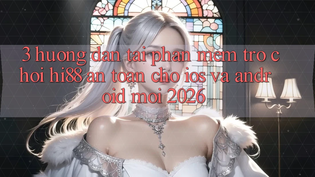 3. Hướng Dẫn Tải Phần mềm Trò chơi Hi88 An Toàn Cho iOS Và Android Mới 2026
