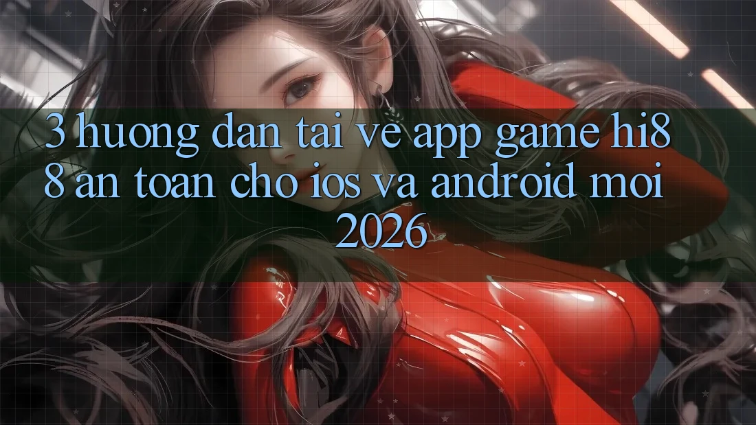 3. Hướng Dẫn Tải về App Game Hi88 An Toàn Cho iOS Và Android Mới 2026 3. Hướng Dẫn Tải về App Game Hi88 An Toàn Cho iOS Và Android Mới 2026