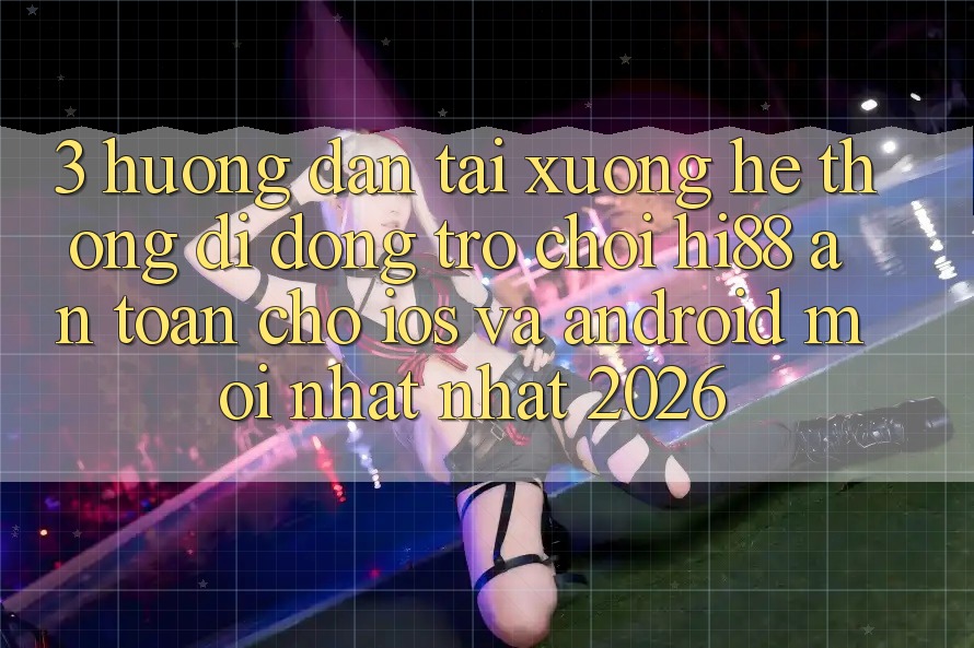 3. Hướng Dẫn Tải xuống Hệ thống di động Trò chơi Hi88 An Toàn Cho iOS Và Android Mới nhất Nhất 2026 3. Hướng Dẫn Tải xuống Hệ thống di động Trò chơi Hi88 An Toàn Cho iOS Và Android Mới nhất Nhất 2026