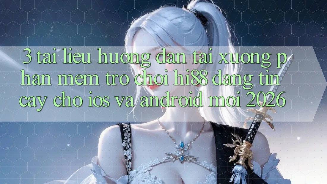 3. Tài liệu hướng dẫn Tải xuống Phần mềm Trò chơi Hi88 Đáng tin cậy Cho iOS Và Android Mới 2026 3. Tài liệu hướng dẫn Tải xuống Phần mềm Trò chơi Hi88 Đáng tin cậy Cho iOS Và Android Mới 2026