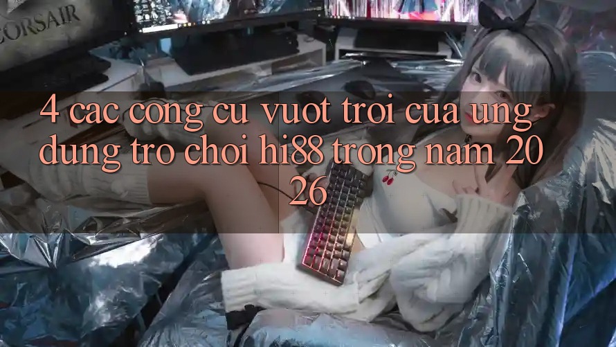 4. Các Công cụ Vượt Trội Của Ứng dụng Trò chơi Hi88 Trong Năm 2026