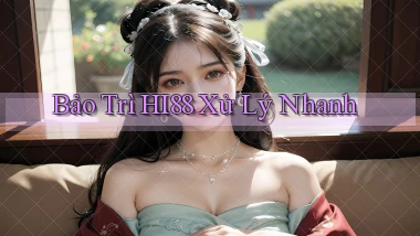 bảo trì hi88 xử lý nhanh