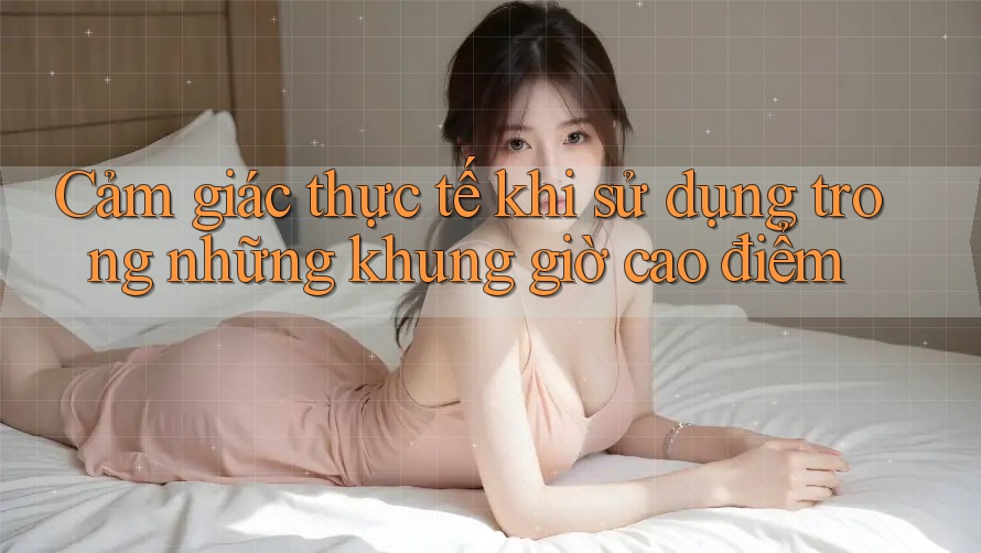 Cảm giác thực tế khi sử dụng trong những khung giờ cao điểm