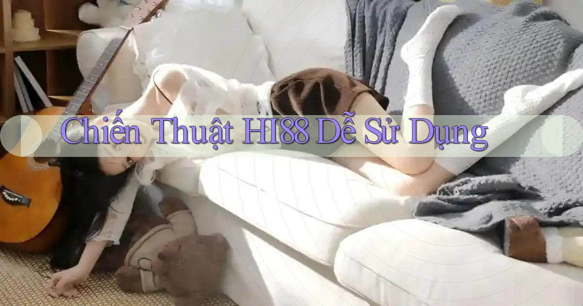 chiến thuật hi88 dễ sử dụng