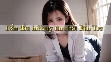 dẫn đầu hi88 uy tín nhất Bến Tre