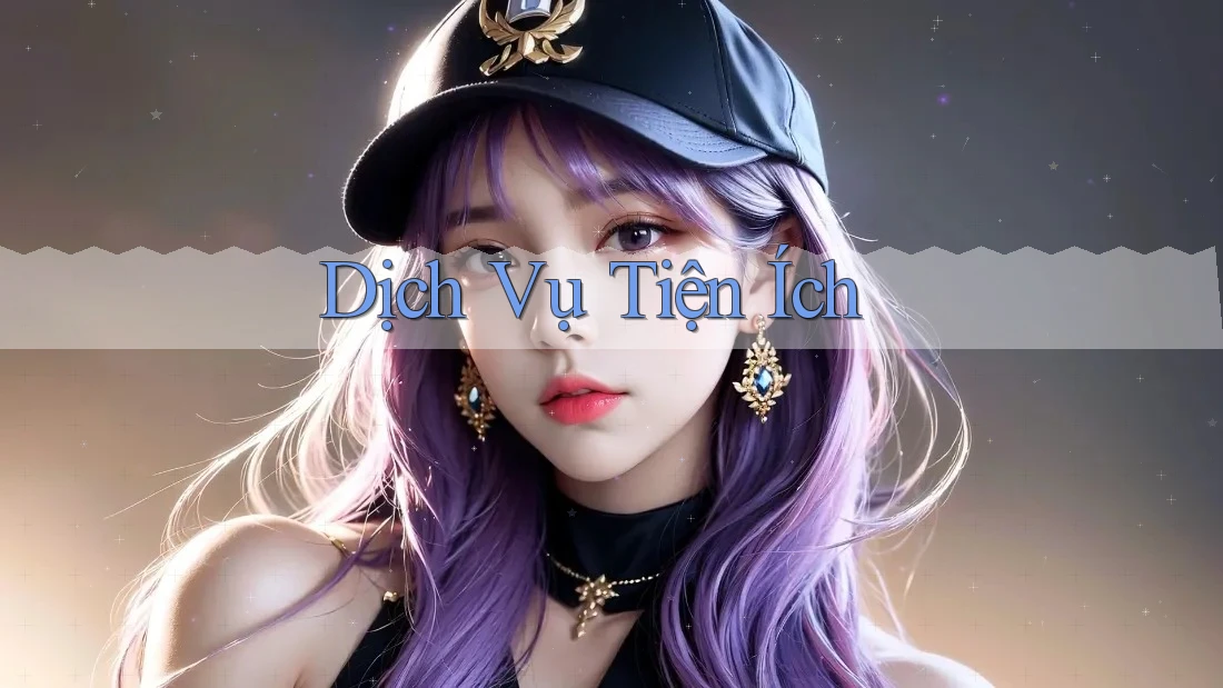 Dịch Vụ Tiện Ích Dịch Vụ Tiện Ích