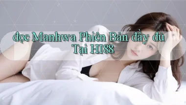 đọc manhwa phiên bản đầy đủ tại hi88
