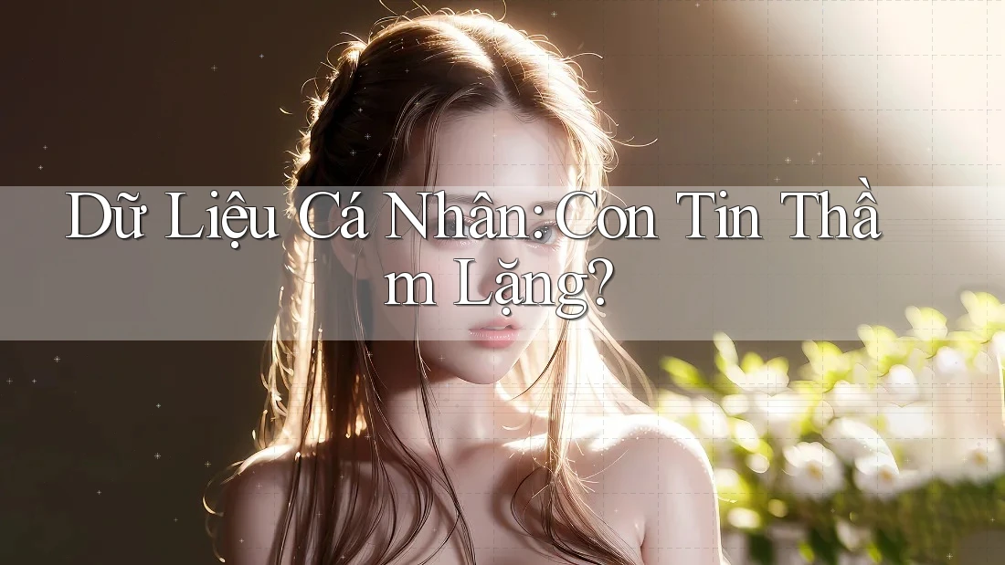 Dữ Liệu Cá Nhân: Con Tin Thầm Lặng?