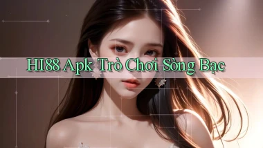 hi88 apk trò chơi sòng bạc