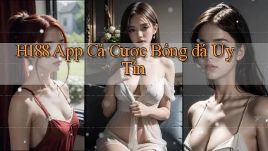 hi88 app cá cược bóng đá uy tín