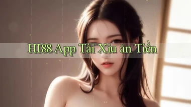 hi88 app tài xỉu ăn tiền