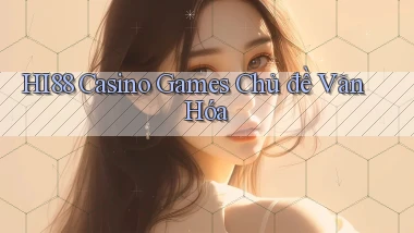 hi88  casino games chủ đề văn hóa