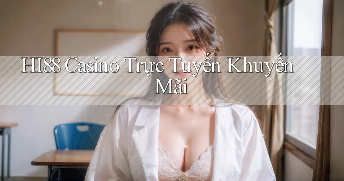 hi88 casino trực tuyến khuyến mãi