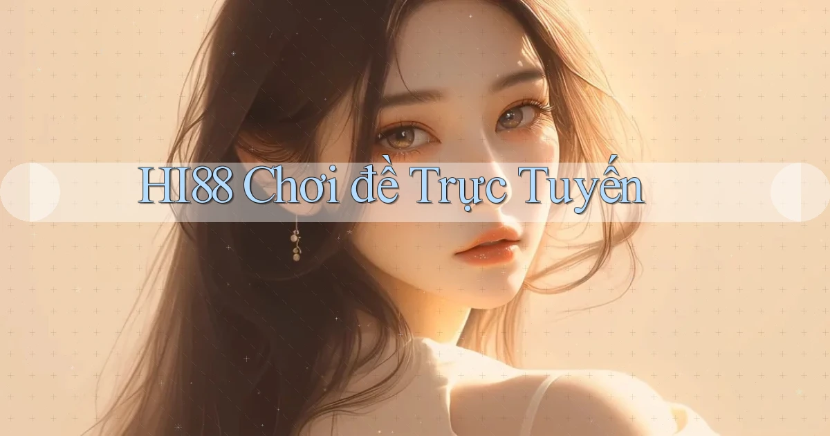 hi88  chơi đề trực tuyến