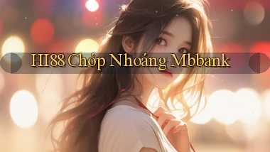 hi88 chớp nhoáng mbbank