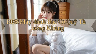 hi88  máy đánh bạc có quỹ thưởng khủng