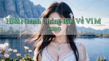 hi88 nhanh chóng rút về ví momo