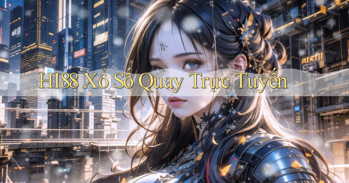 hi88 Xổ số quay trực tuyến