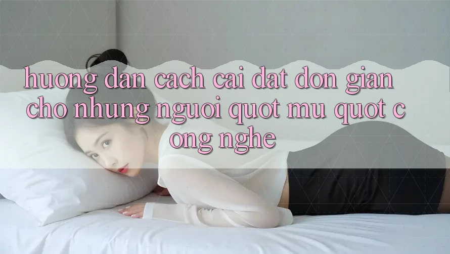 Hướng dẫn cách cài đặt đơn giản cho những người " mù" công nghệ Hướng dẫn cách cài đặt đơn giản cho những người " mù" công nghệ