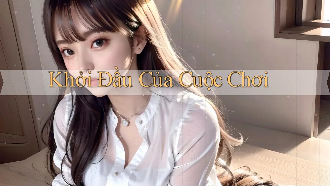 Khởi Đầu Của Cuộc Chơi