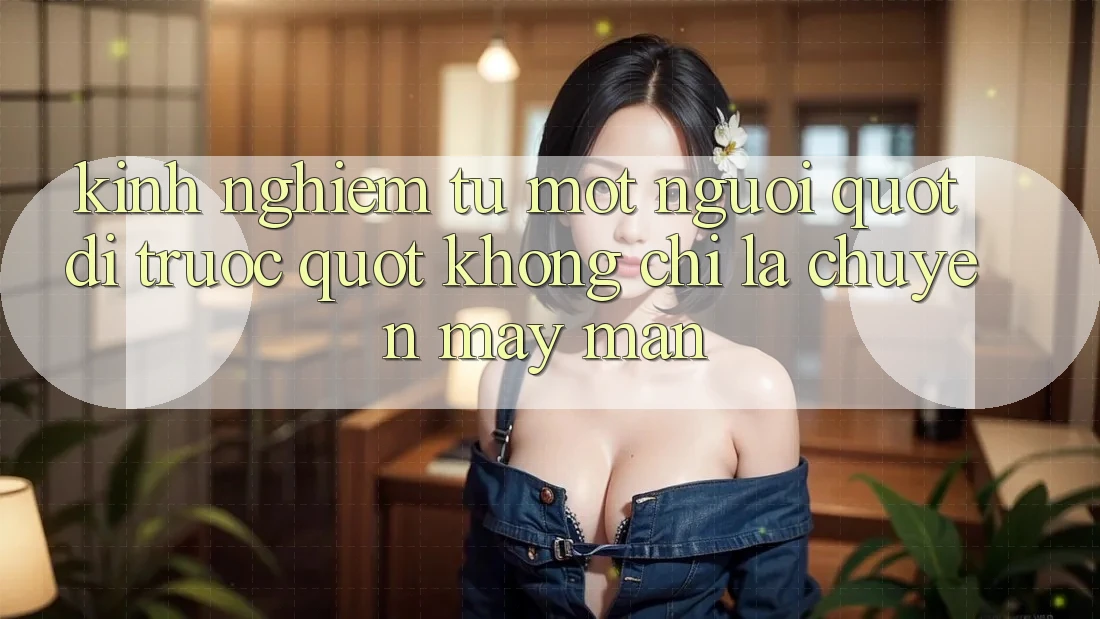 Kinh nghiệm từ một người " đi trước" : Không chỉ là chuyện may mắn