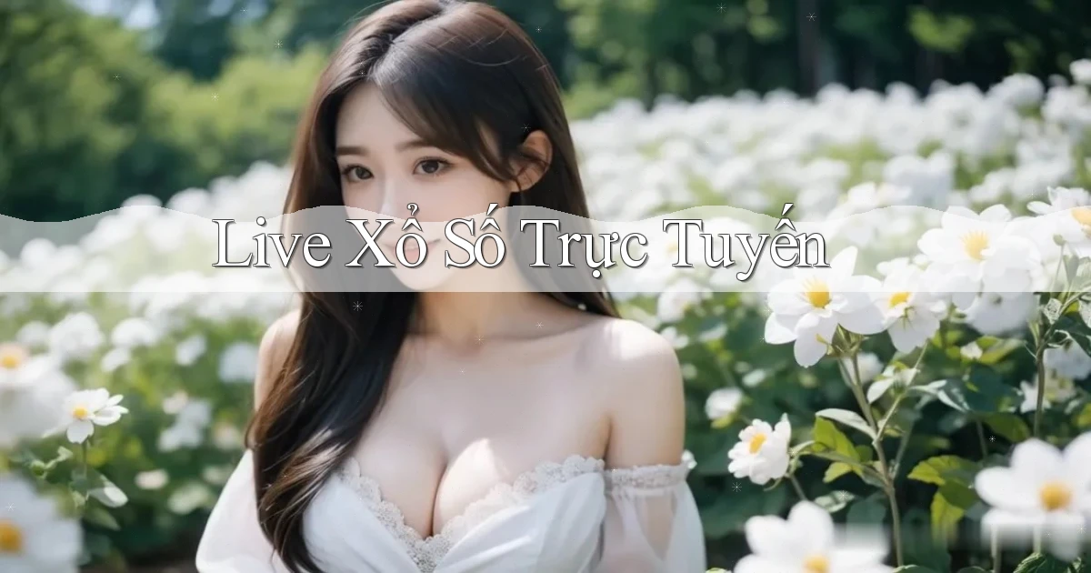 Live Xổ số trực tuyến