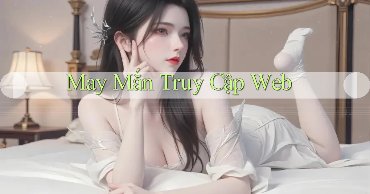 May mắn Truy cập web