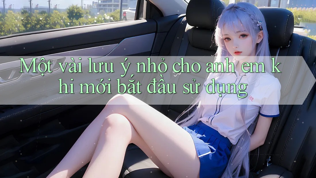 Một vài lưu ý nhỏ cho anh em khi mới bắt đầu sử dụng