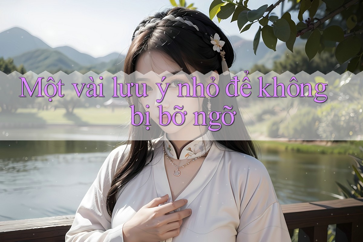 Một vài lưu ý nhỏ để không bị bỡ ngỡ Một vài lưu ý nhỏ để không bị bỡ ngỡ