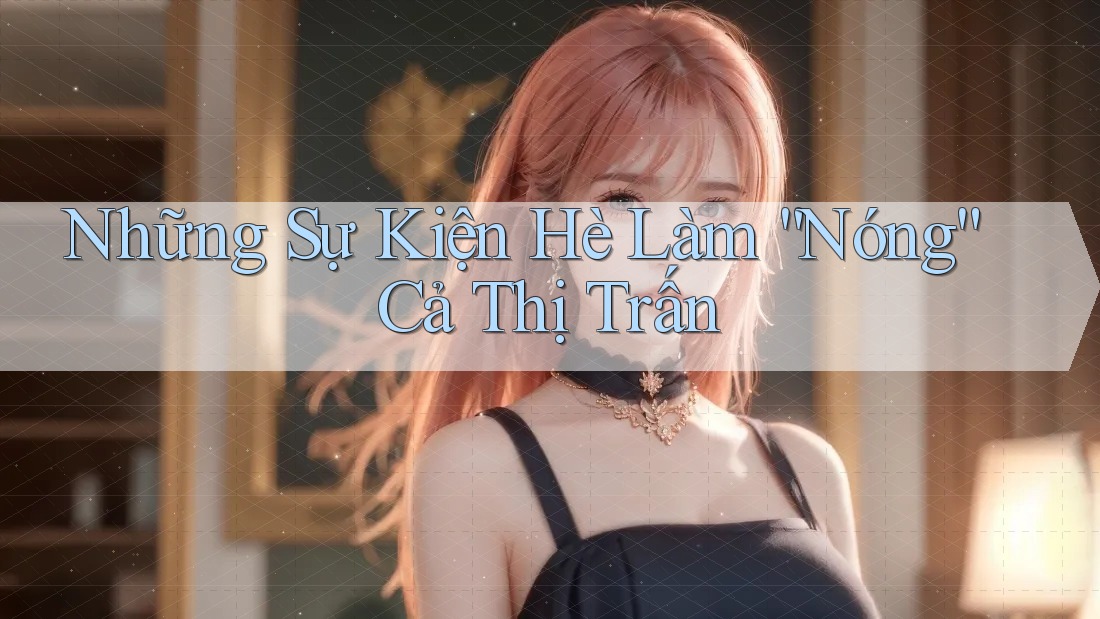 Những Sự Kiện Hè Làm “Nóng” Cả Thị Trấn