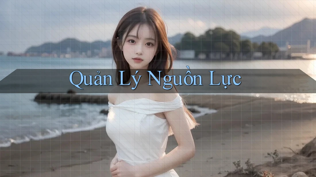 Quản Lý Nguồn Lực