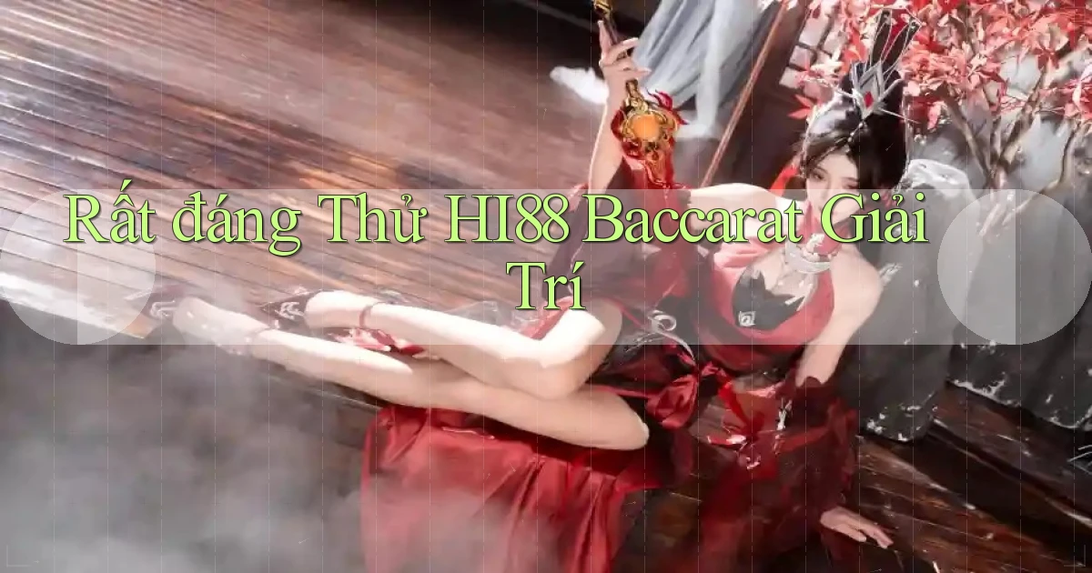 rất đáng thử hi88 baccarat giải trí