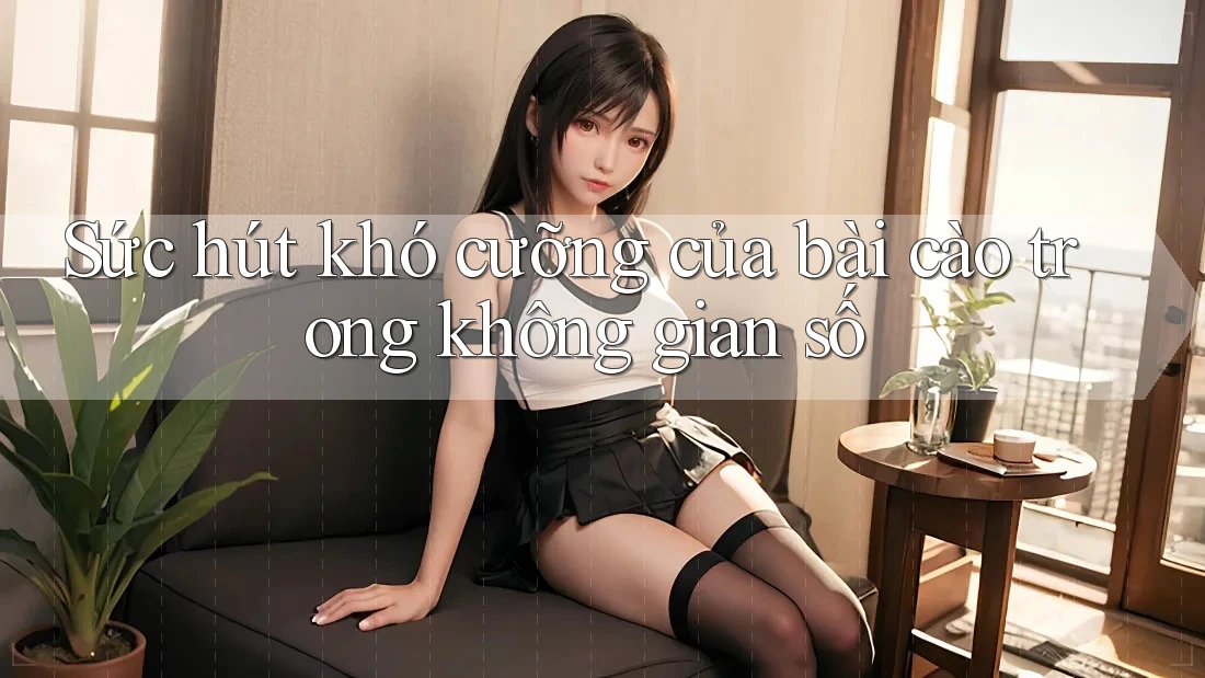 Sức hút khó cưỡng của bài cào trong không gian số Sức hút khó cưỡng của bài cào trong không gian số