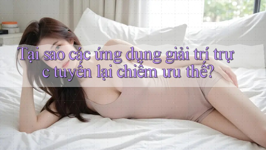 Tại sao các ứng dụng giải trí trực tuyến lại chiếm ưu thế? Tại sao các ứng dụng giải trí trực tuyến lại chiếm ưu thế?