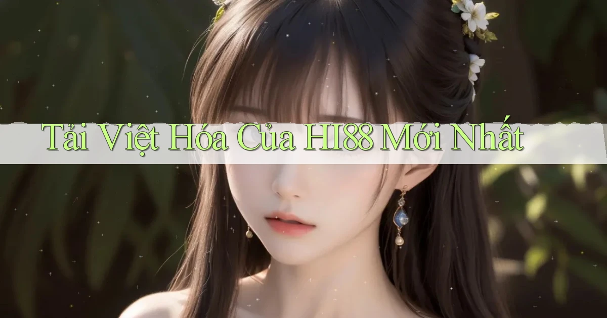 tải việt hóa của hi88 mới nhất