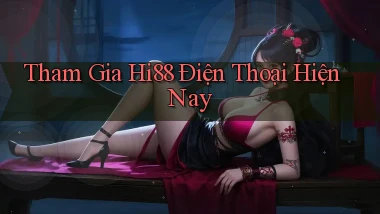 tham gia hi88 điện thoại hiện nay