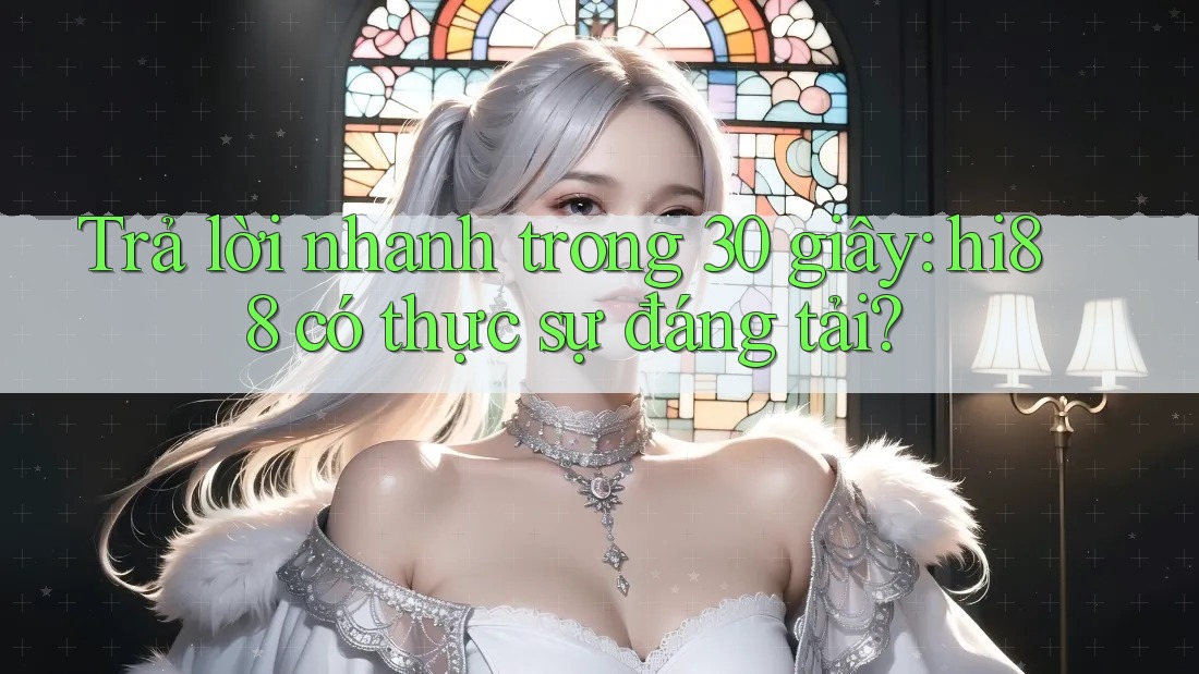 Trả lời nhanh trong 30 giây: hi88 có thực sự đáng tải?