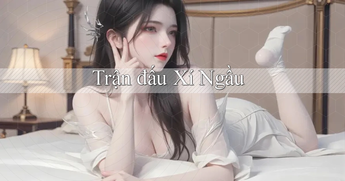 Trận đấu Xí ngầu