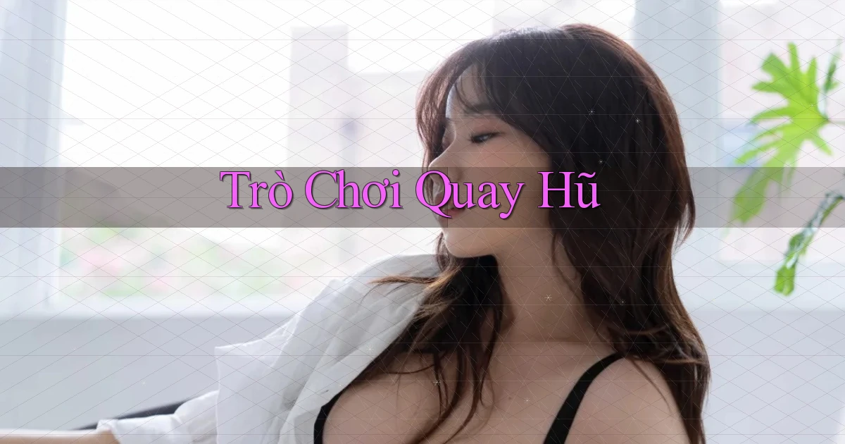 Trò chơi Quay hũ