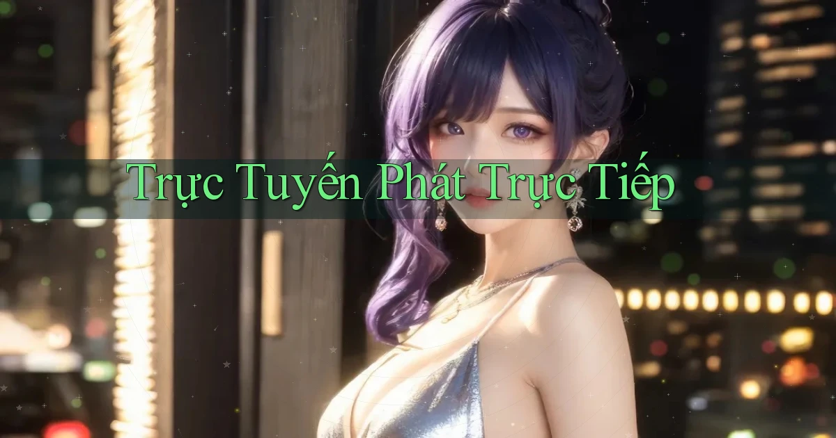 Trực tuyến Phát trực tiếp