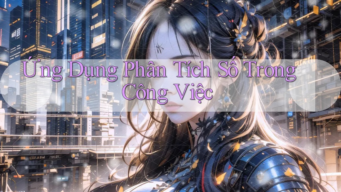 Ứng Dụng Phân Tích Số Trong Công Việc